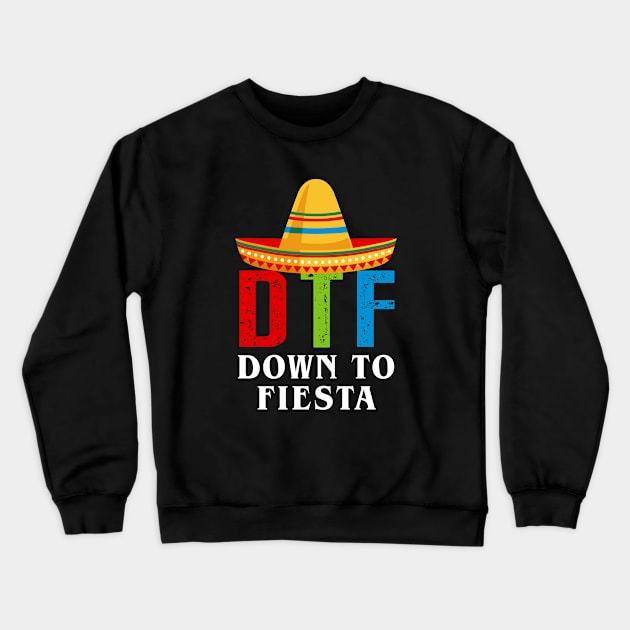 DTF - Down to fiesta Crewneck Sweatshirt by teesumi